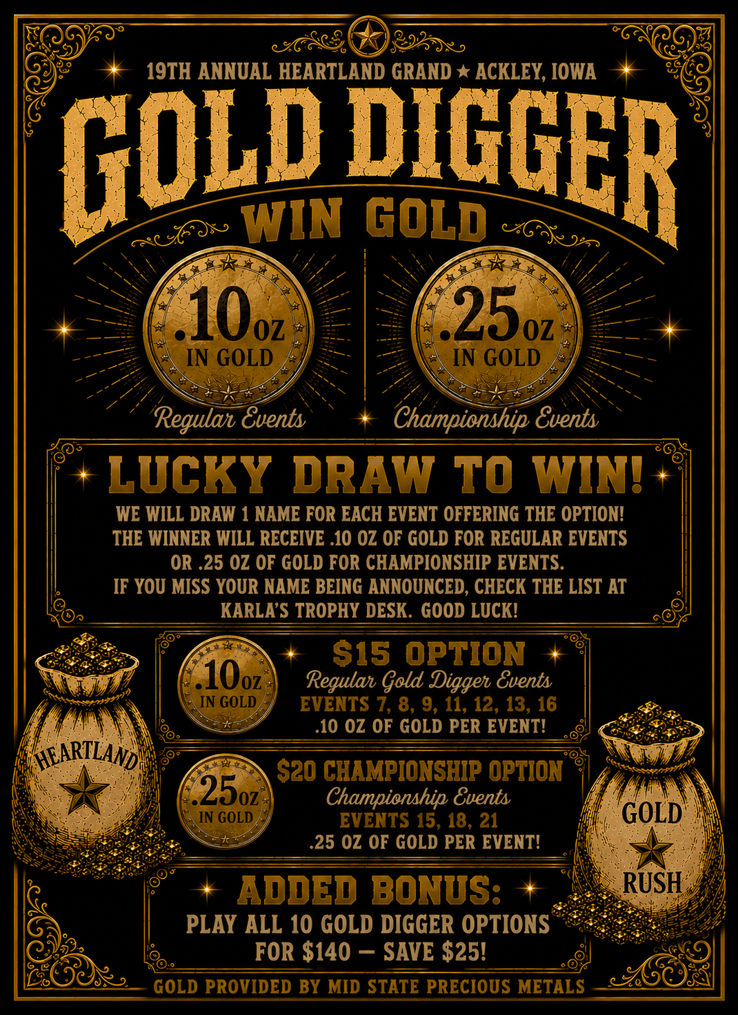 Gold Digger — Win gold at the 19th Annual Heartland Grand. Lucky-draw payouts of .10 oz on regular events and .25 oz on championship events. $15 regular, $20 championship, $140 for all ten.